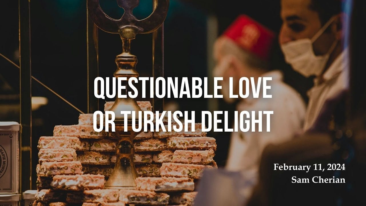 Questionable Love or Turkish Delight