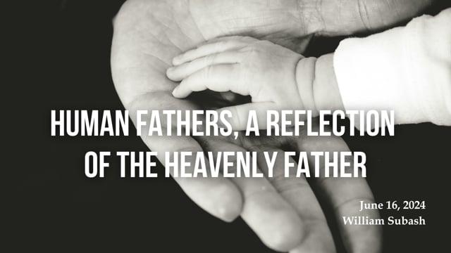 Human Fathers, a Reflection of the Heavenly Father