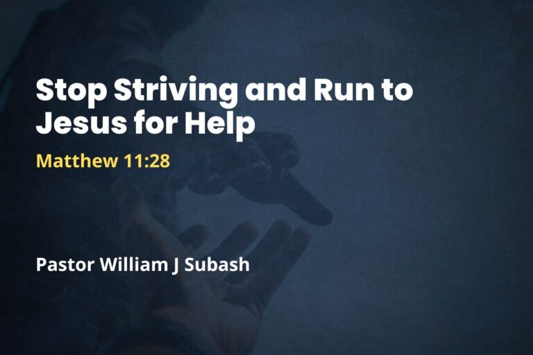 Stop Striving and Run to Jesus for Help