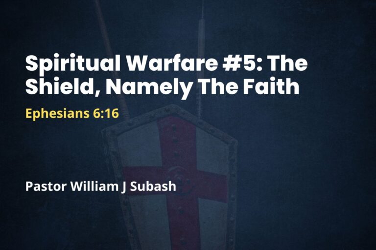 Spiritual Warfare #5: The Shield, Namely The Faith