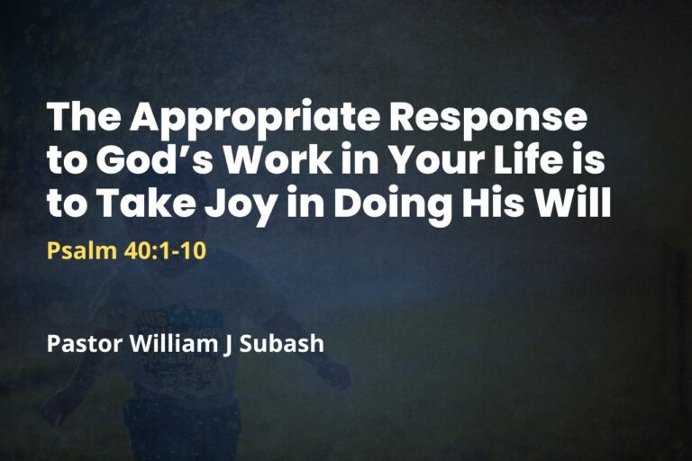 The Appropriate Response to God’s Work in Your Life is to Take Joy in Doing His Will