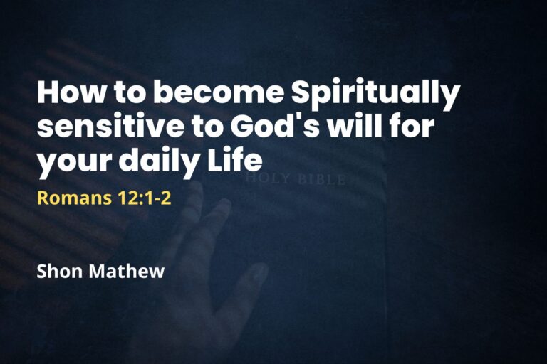 How to become Spiritually sensitive to God’s will for your daily Life