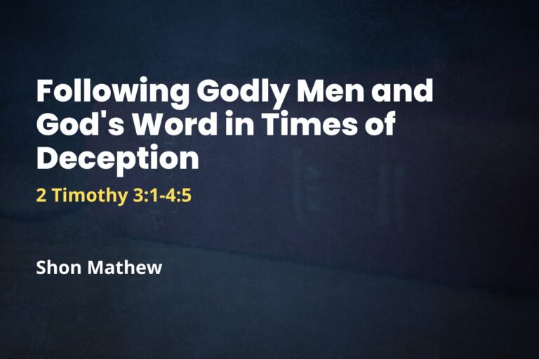 Following Godly Men and God’s Word in Times of Deception