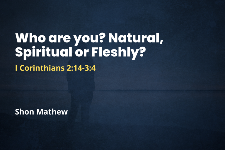 Who are you? Natural, Spiritual or Fleshly?