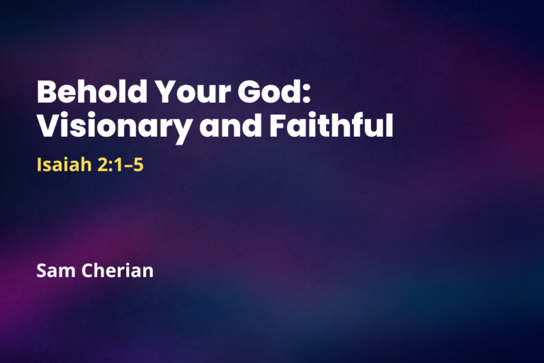 Behold Your God: Visionary and Faithful